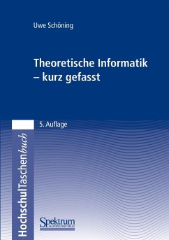 Theoretische Informatik - kurz gefasst von Spektrum Akademischer Verlag / Springer Spektrum